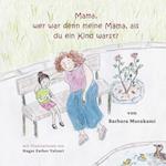 Mama, wer war denn meine Mama, als du ein Kind warst?