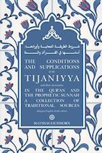 The Conditions and Supplications of the Tijaniyya and their Derivation in the Qur'an and the Prophetic Sunnah: a Collection of Traditional Sources 