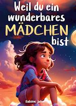 Weil du ein wunderbares Mädchen bist