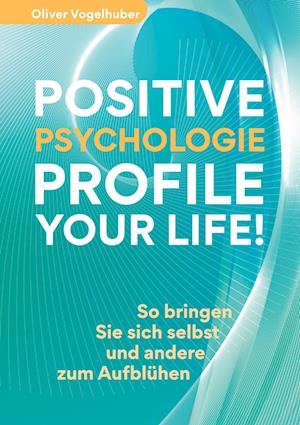 Positive Psychologie - Profile Your Life!