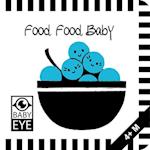 Food, Food, Baby: Kontrastreiches Faltbuch für Babys · Kontrastbuch angepasst an Babyaugen · Schwarz Weiß Primärfarben Buch für Neugeborene · Mein erstes Bilderbuch · Montessori Buch