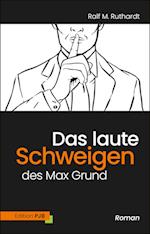 Das laute Schweigen des Max Grund