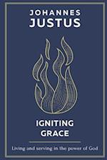 Igniting Grace: Living and serving in the power of God 