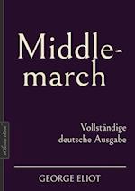 George Eliot: Middlemarch – Vollständige deutsche Ausgabe