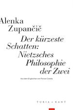 Der kürzeste Schatten: Nietzsches Philosophie der Zwei