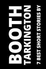 7 best short stories by Booth Tarkington