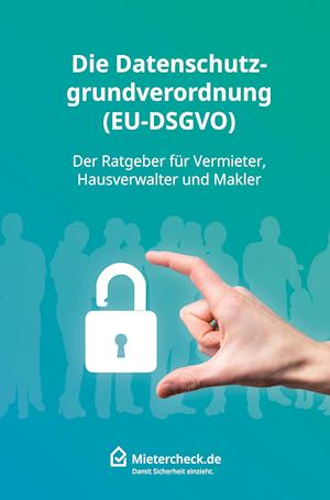 Die Datenschutzgrundverordnung (EU-DSGVO)