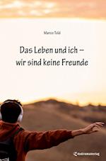 Das Leben und ich ? wir sind keine Freunde (Hardcover-Version)