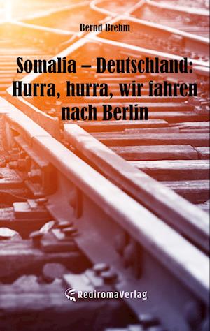 Somalia ¿ Deutschland: Hurra, hurra, wir fahren nach Berlin