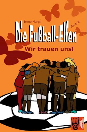 Die Fußball-Elfen, Band 2 - Wir trauen uns!