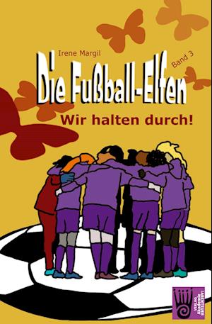 Die Fußball-Elfen, Band 3 - Wir halten durch!