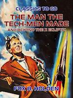 Man the Tech-Men Made and Beyond the X Ecliptic