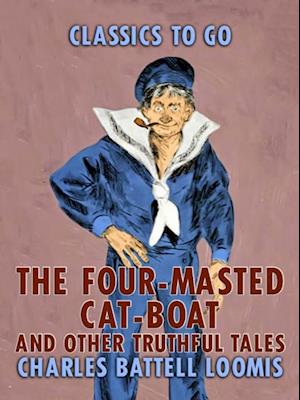 Four-Masted Cat Boat, and Other Truthful Tales