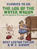 The Log of the Water Wagon, or The Cruise of the Good Ship "Lithia"