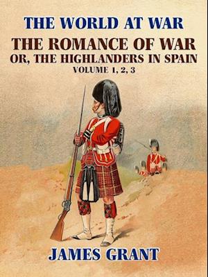 Romance of War, or,the Highlanders in Spain