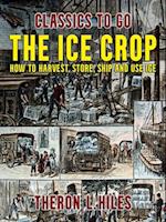 Ice Crop, How to Harvest, Store, Ship and Use Ice