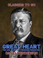 'Great-Heart': The Life Story of Theodore Roosevelt