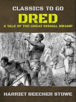 Dred: A Tale of the Great Dismal Swamp