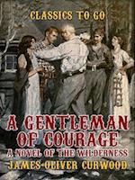 Gentleman of Courage A Novel of the Wilderness