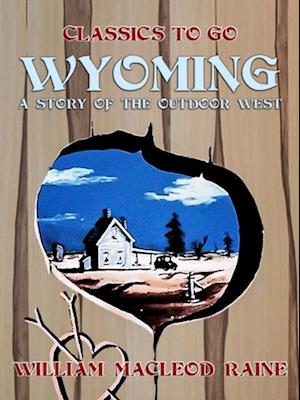 Wyoming A Story of the Outdoor West