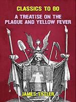 Treatise on the Plague and Yellow Fever