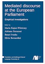 Empirical investigations into the forms of mediated discourse at the European Parliament