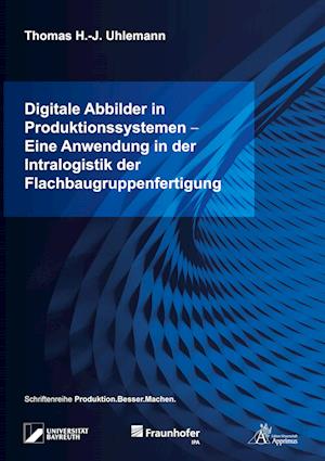 Digitale Abbilder in Produktionssystemen - Eine Anwendung in der Intralogistik der Flachbaugruppenfertigung