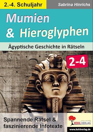 Mumien & Hieroglyphen - Ägyptische Geschichte in Rätseln / Klasse 2-4