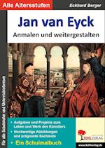 Jan van Eyck ... anmalen und weitergestalten