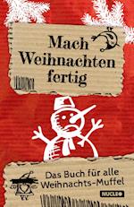 Mach Weihnachten fertig: Das Buch für alle Weihnachts-Muffel