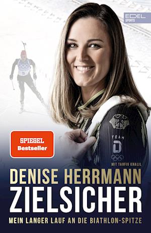 Denise Herrmann - Zielsicher. Mein langer Lauf an die Biathlon-Spitze