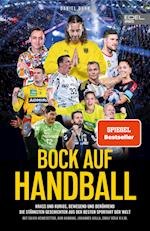 BOCK AUF HANDBALL - Krass und kurios, bewegend und berührend. Die stärksten Geschichten aus der besten Sportart der Welt