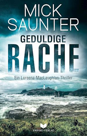 Geduldige Rache (Ein Loreena-MacLaughlan-Thriller)