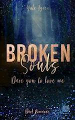 Broken Souls - Dare you to love me (Band 1)