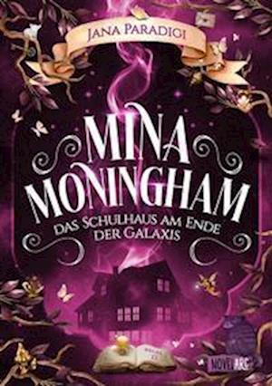 Mina Moningham - Das Schulhaus am Ende der Galaxis