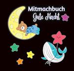 Mitmachbuch Gute Nacht und Malbuch für Kinder ab 3 Jahren mit kurzen Gutenachtgeschichten