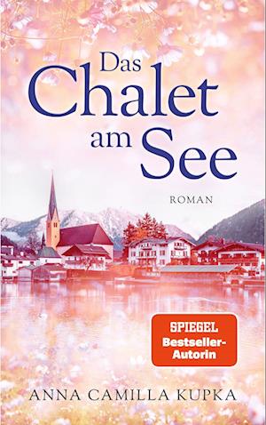 Das Chalet am See: Roman | SPIEGEL-Bestseller-Autorin