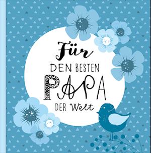 Das Erinnerungsbuch für den besten Papa der Welt. Ausfüllbuch zum Verschenken für den Papa zum Geburtstag, oder Vatertag. Liebevolle Geschenkidee für Papa von Tochter und Sohn. Geschenkbuch