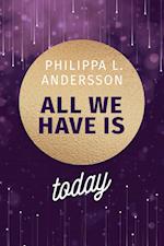 All We Have Is Today