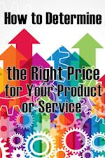 How to Determine the Right Price for Your Product or Service
