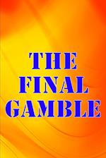 The Final Gamble