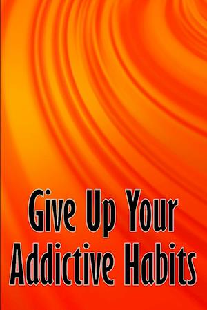 Give Up Your Addictive Habits