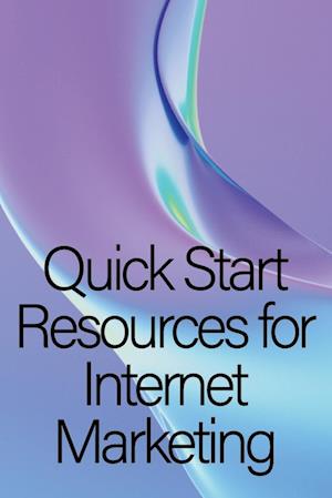 Quick Start Resources for Internet Marketing