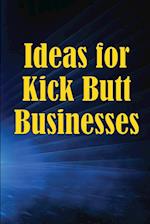 Ideas for Kick Butt Businesses: Here are 12 simple yet inventive ways to launch a successful company on your own without having to do any guesswork. 