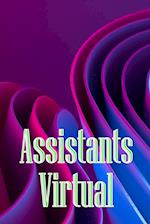 Assistants Virtual: The Complete Guide to Identifying, Selecting, and Using Virtual Assistants 