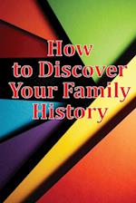 How to Discover Your Family History