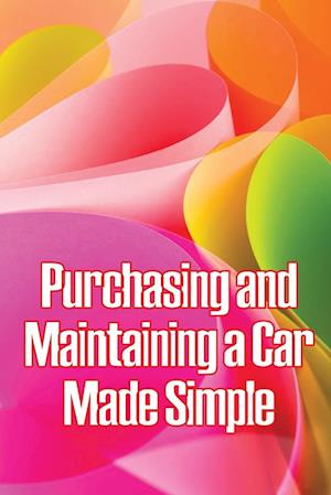 Purchasing and Maintaining a Car Made Simple