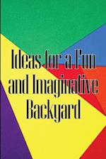 Ideas for a Fun and Imaginative Backyard