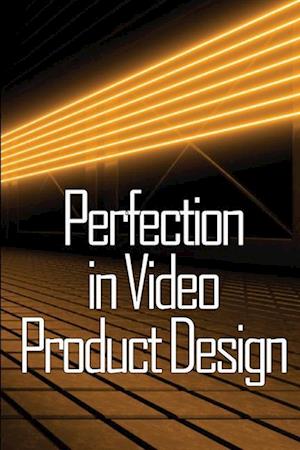 Perfection in Video Product Design: Video Product Design Perfection for Product Design Lovers