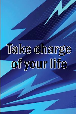 Take Charge Of Your Life